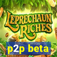 p2p beta